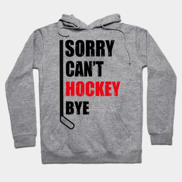 Sorry I Can_t I Have Hockey Hoodie by David Brown